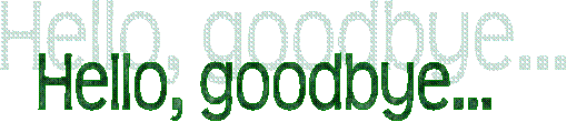 Hello, goodbye...